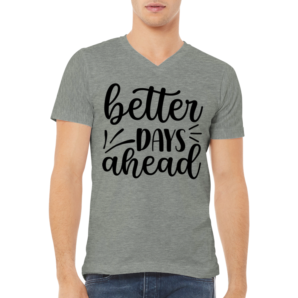 Better Days Ahead Premium Unisex V-Neck T-shirt