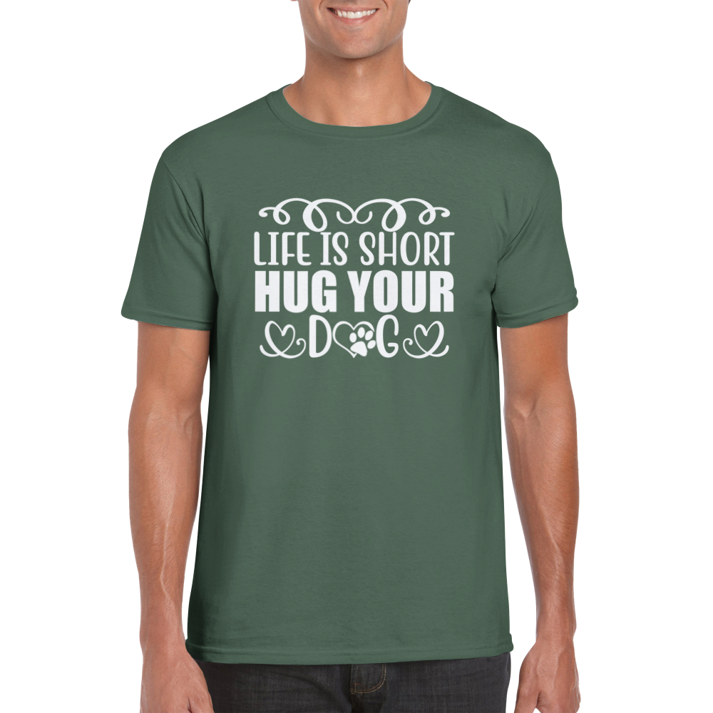 Life is Short, Hug Your Dog Classic Unisex Crewneck T-shirt