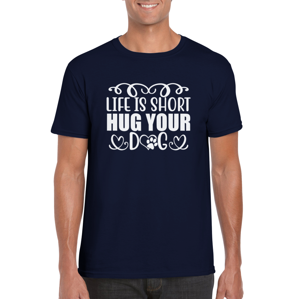 Life is Short, Hug Your Dog Classic Unisex Crewneck T-shirt