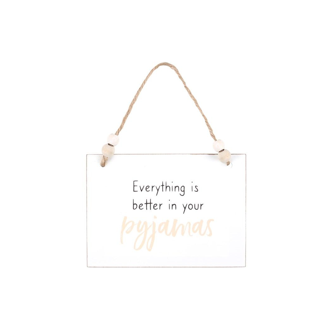 Better In Your Pyjamas Hanging Sign
